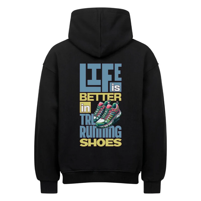 Better Life in TRLRUN Shoes - Bio Premium Oversized Hoodie