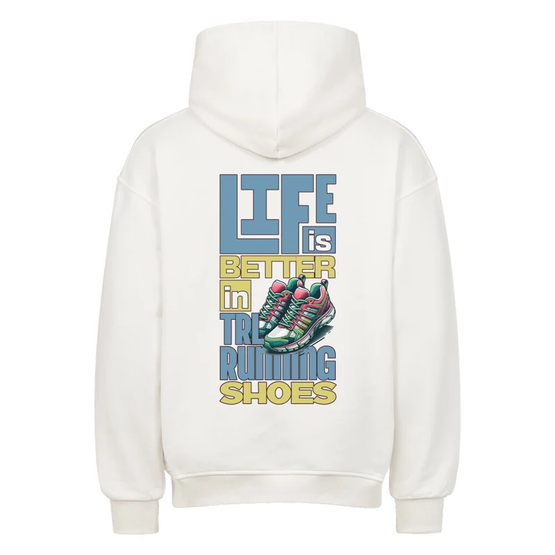 Better Life in TRLRUN Shoes - Bio Premium Oversized Hoodie