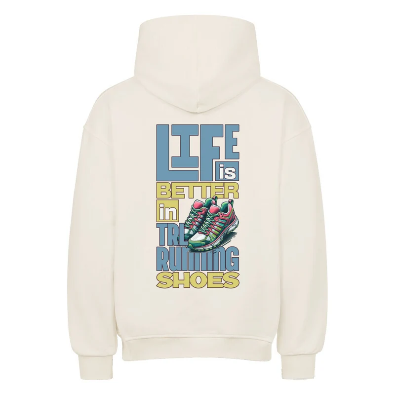 Better Life in TRLRUN Shoes - Bio Premium Oversized Hoodie