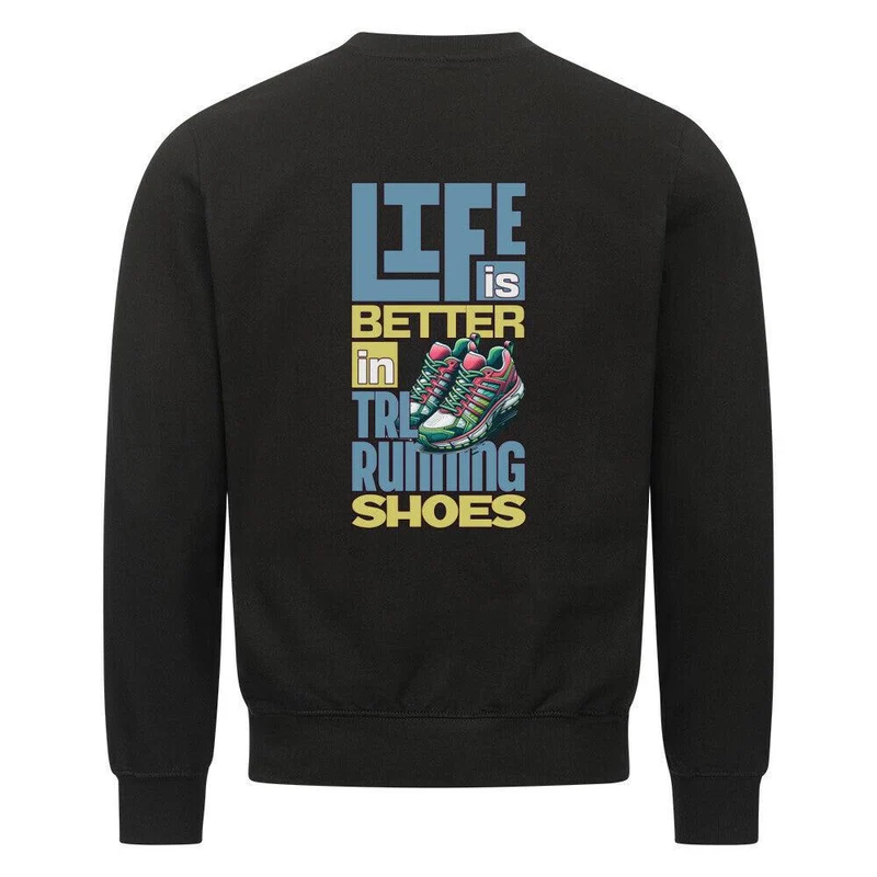 Better Life in TRLRUN Shoes- Premium Sweatshirt