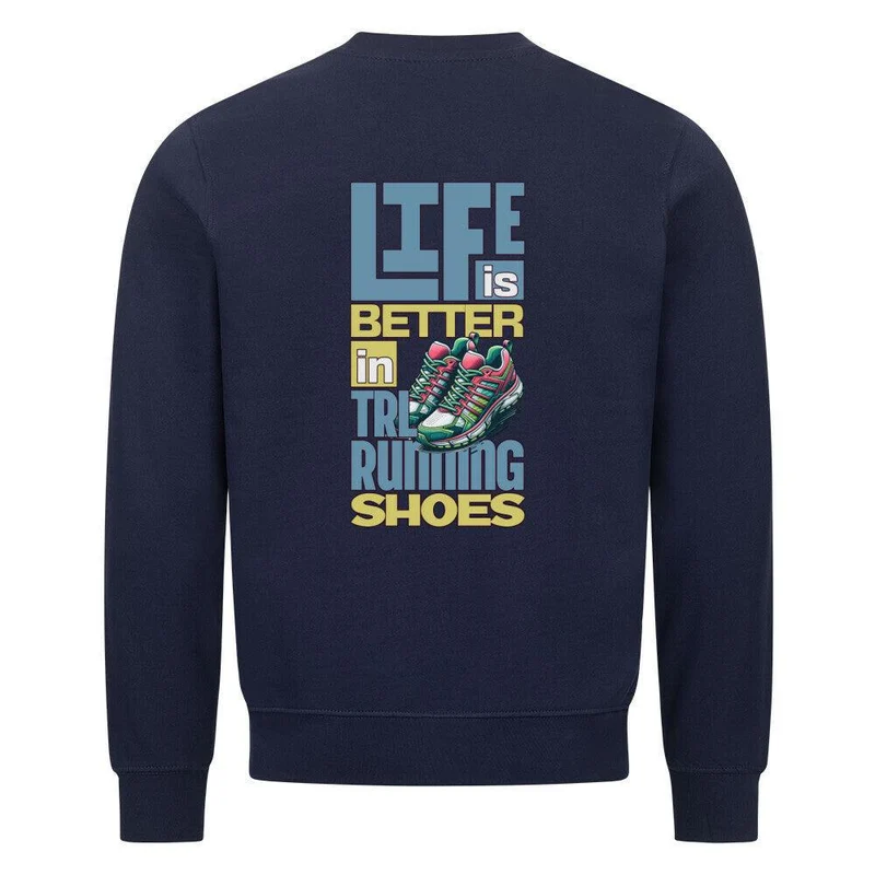 Better Life in TRLRUN Shoes- Premium Sweatshirt