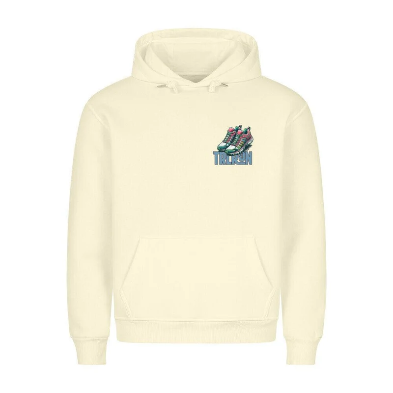 Better Life in TRLRUN Shoes- Premium Hoodie