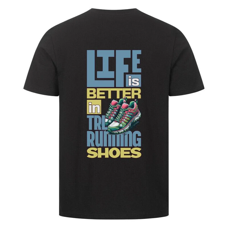 Better Life in TRLRUN Shoes- Premium T-Shirt