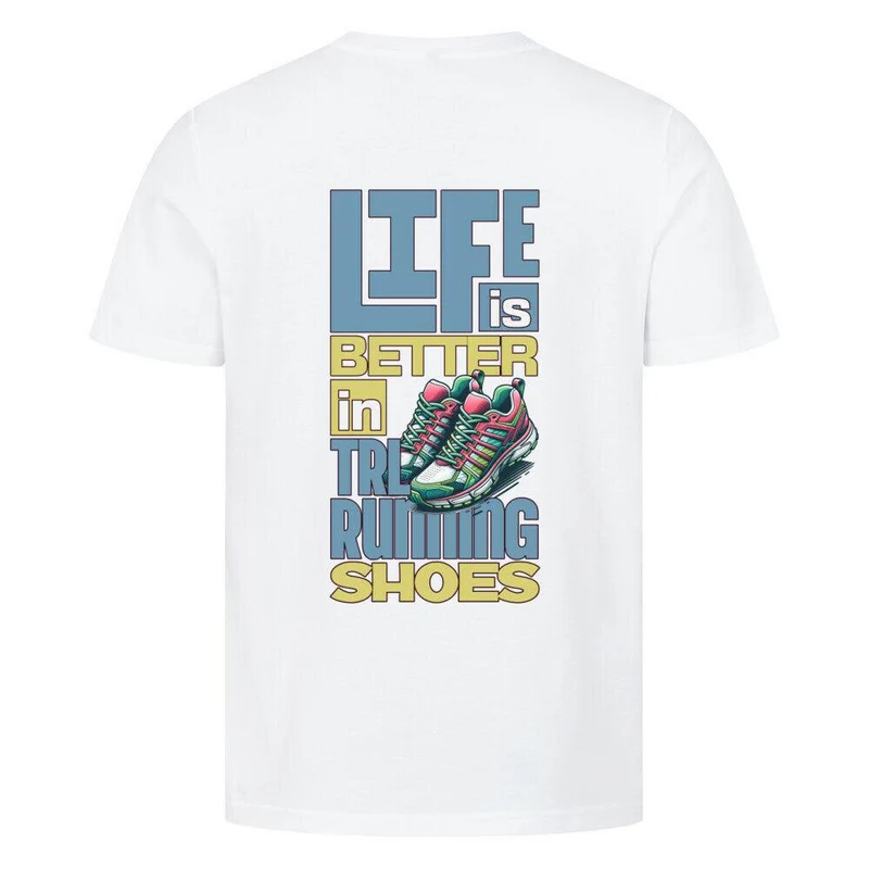 Better Life in TRLRUN Shoes- Premium T-Shirt