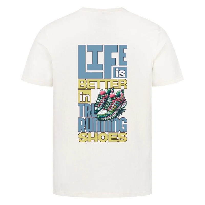 Better Life in TRLRUN Shoes- Premium T-Shirt