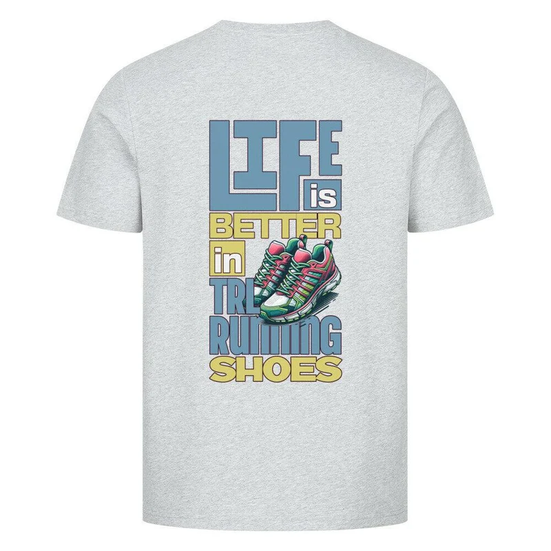 Better Life in TRLRUN Shoes- Premium T-Shirt