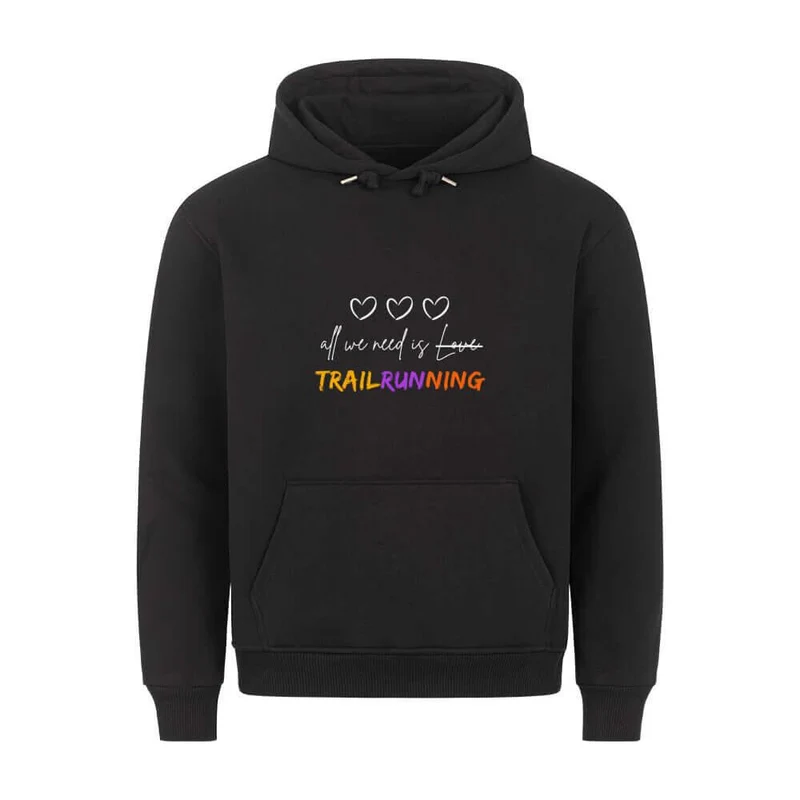 All we need is Trailrunning - Bio Premium Hoodie