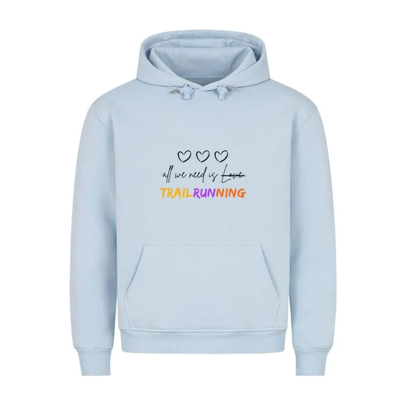 All we need is Trailrunning - Bio Premium Hoodie