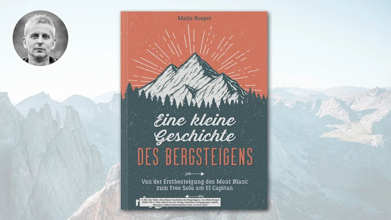 Eine kleine Geschichte des Bergsteigens - Malte Roeper