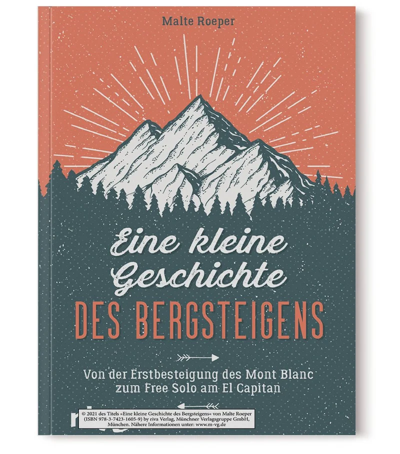 Eine kleine Geschichte des Bergsteigens - Malte Roeper